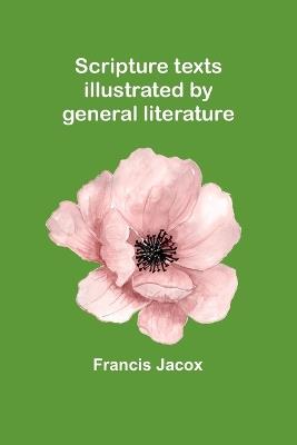 Scripture texts illustrated by general literature - Francis Jacox - cover