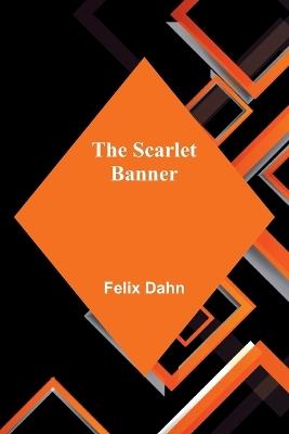 The Scarlet Banner - Felix Dahn - cover