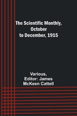 The Scientific Monthly, October to December, 1915 - Various - cover