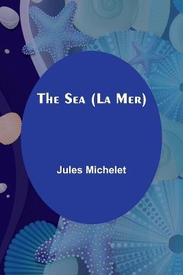 The Sea (La Mer) - Jules Michelet - cover