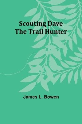 Scouting Dave: The Trail Hunter - James Bowen - cover