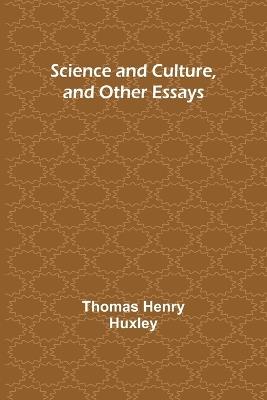 Science and Culture, and Other Essays - Thomas Henry Huxley - cover