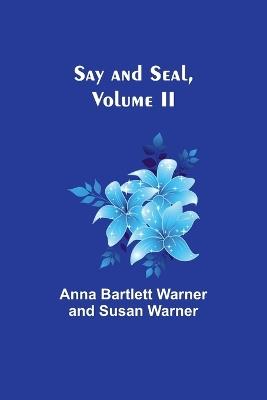 Say and Seal, Volume II - Anna Bartlett Warner - cover