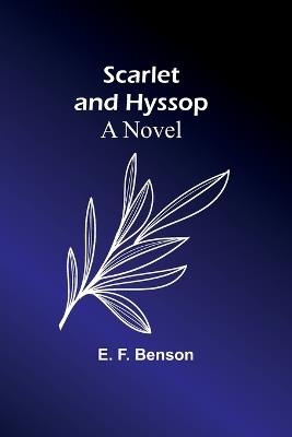 Scarlet and Hyssop - E F Benson - cover
