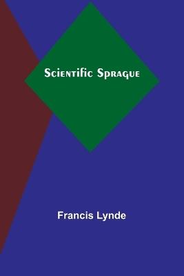 Scientific Sprague - Francis Lynde - cover
