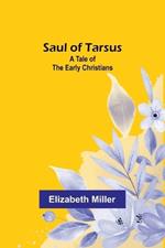 Saul of Tarsus: A Tale of the Early Christians