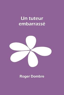 Un tuteur embarrassé - Roger Dombre - cover