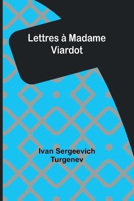Lettres ? Madame Viardot - Ivan Sergeevich Turgenev - cover