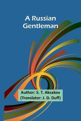 A Russian Gentleman - S T Aksakov - cover