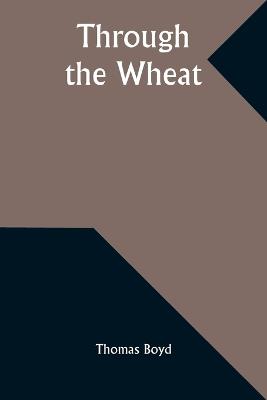 Through the Wheat - Thomas Boyd - cover