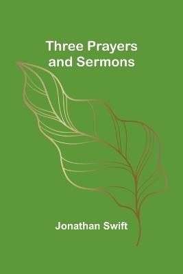 Three Prayers and Sermons - Jonathan Swift - cover