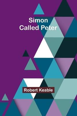 Simon Called Peter - Robert Keable - cover