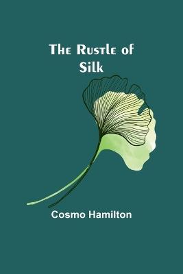 The Rustle of Silk - Cosmo Hamilton - cover