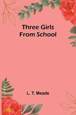 Three Girls from School - L Meade - cover