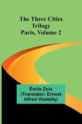 The Three Cities Trilogy: Paris, Volume 2 - Emile Gaboriau - cover