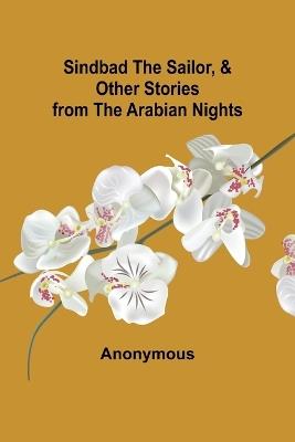 Sindbad the Sailor, & Other Stories from the Arabian Nights - Anonymous - cover