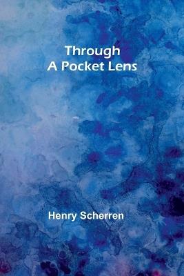 Through a pocket lens - Henry Scherren - cover