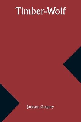 Timber-Wolf - Jackson Gregory - cover