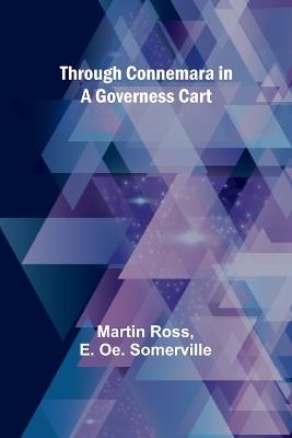 Through Connemara in a governess cart - Martin Ross,E Oe Somerville - cover