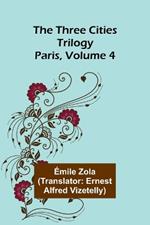 The Three Cities Trilogy: Paris, Volume 4