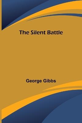 The Silent Battle - George Gibbs - cover
