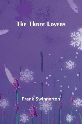 The Three Lovers - Frank Swinnerton - cover