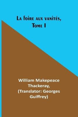 La foire aux vanit?s, Tome I - William Makepeace Thackeray - cover