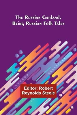 The Russian Garland, Being Russian Folk Tales - cover
