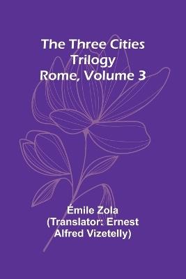 The Three Cities Trilogy: Rome, Volume 3 - Emile Gaboriau - cover