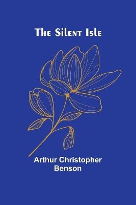 The Silent Isle - Arthur Christopher Benson - cover