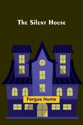 The Silent House - Fergus Hume - cover