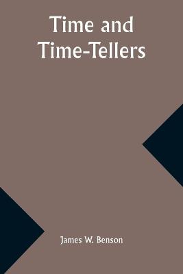 Time and Time-Tellers - James W Benson - cover