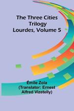 The Three Cities Trilogy: Lourdes, Volume 5