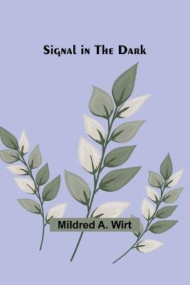 Signal in the Dark - Mildred A Wirt - cover
