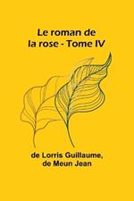Le roman de la rose - Tome IV