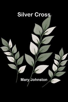 Silver Cross - Mary Johnston - cover