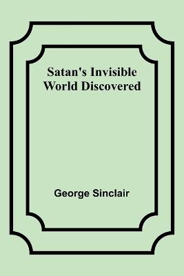 Satan's Invisible World Discovered - George Sinclair - cover