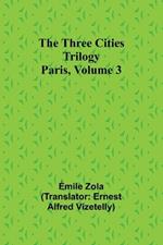 The Three Cities Trilogy: Paris, Volume 3
