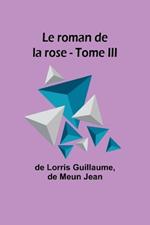 Le roman de la rose - Tome III