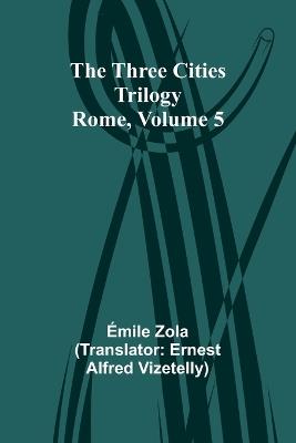 The Three Cities Trilogy: Rome, Volume 5 - Emile Gaboriau - cover