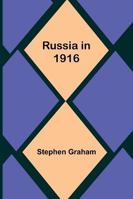 Russia in 1916 - Stephen Graham - cover