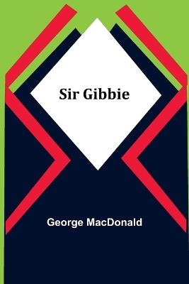Sir Gibbie - George MacDonald - cover