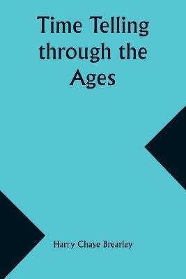 Time Telling through the Ages - Harry Chase Brearley - cover