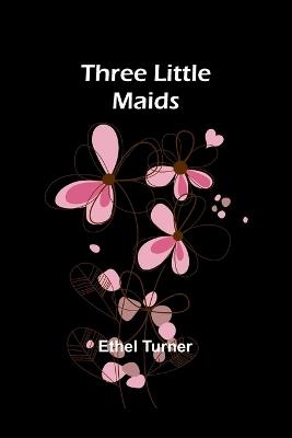 Three little maids - Ethel Turner - cover