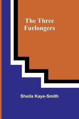 The Three Furlongers - Sheila Kaye-Smith - cover