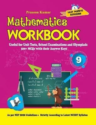 Mathematics Workbook Class 9: Useful for Unit Tests, School Examinations & Olympiads - Prasoon Kumar - cover