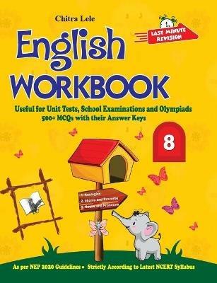 English Workbook Class 8: Useful for Unit Tests, School Examinations & Olympiads - Chitra Lele - cover