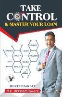 Take Control & Master Your Loan - Mukesh Pandey - cover
