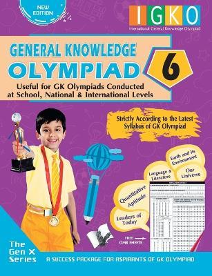 International General Knowledge Olympiad - Class 6(with Omr Sheets): Useful for Gk Olympiads Conducted at School, National & International Levels - Varsha Batra - cover