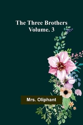 The Three Brothers; Vol. 3 - Oliphant - cover